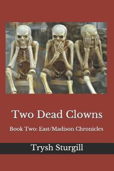 Paperback Two Dead Clowns: Book Two: East/Madison Chronicles Book