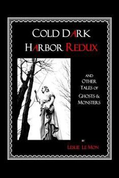 Paperback Cold Dark Harbor Redux: And Other Tales of Ghosts and Monsters Book