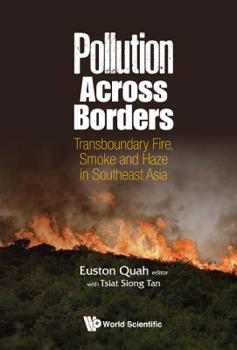 Hardcover Pollution Across Borders: Transboundary Fire, Smoke and Haze in Southeast Asia Book