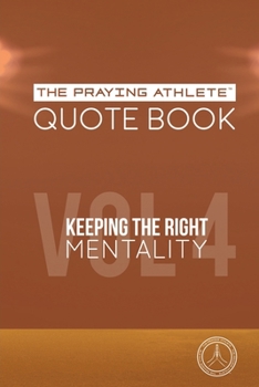 Paperback The Praying Athlete Quote Book Vol. 4 Keeping the Right Mentality Book