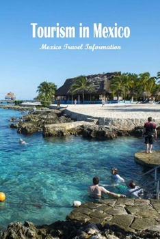 Tourism in Mexico: Mexico Travel Information: Tourism in Mexico: