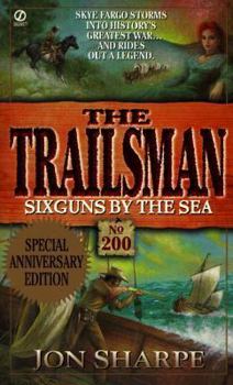 Trailsman 200: A Giant Trailsman: Six Guns by the Sea (Trailsman) - Book #200 of the Trailsman