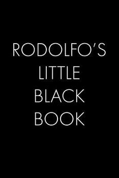 Paperback Rodolfo's Little Black Book: The Perfect Dating Companion for a Handsome Man Named Rodolfo. A secret place for names, phone numbers, and addresses. Book