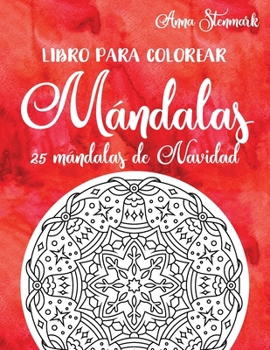 Libro para colorear mándalas: 25 mándalas de Navidad: Libro rojo (Maravillas libros para colorear mándalas) (Spanish Edition)