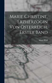 Marie Christine, Erzherzogin Von �sterreich, Erster Band