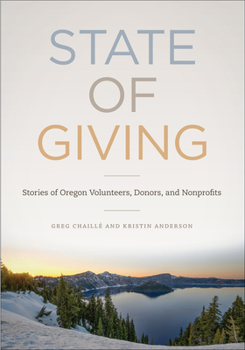 Paperback State of Giving: Stories of Oregon Nonprofits, Donors, and Volunteers Book