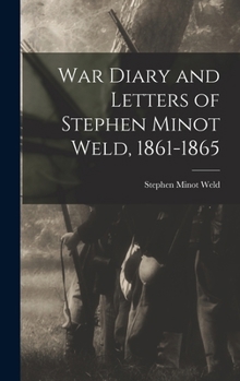Hardcover War Diary and Letters of Stephen Minot Weld, 1861-1865 Book