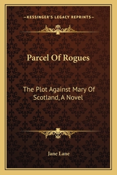 Paperback Parcel Of Rogues: The Plot Against Mary Of Scotland, A Novel Book