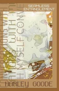 Paperback Seamless Entanglement: conversations with myself... Book