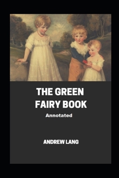 The Green Fairy Book Annotated