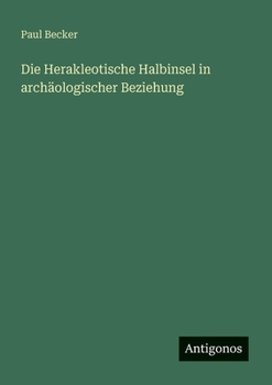 Die Herakleotische Halbinsel in archäologischer Beziehung
