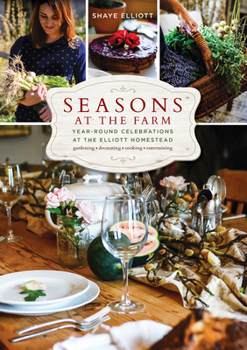 Paperback Seasons at the Farm: Year-Round Celebrations at the Elliott Homestead Book