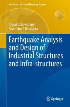 Hardcover Earthquake Analysis and Design of Industrial Structures and Infra-Structures Book