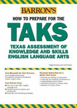 How to Prepare for the TAKS: English Language Arts Exit Exam: Texas Assessment of Knowledge and Skills (Barron's How to Prepare for the Taks English Language ... Exit Exam (Texas Assessment of Knowled