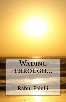 Paperback Wading through...: Nature around us is a treat to watch. They tell us many stories, take many forms, and convey many emotions. This book