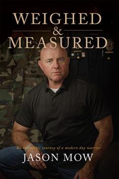 Paperback Weighed & Measured: The Incredible Journey of a Modern Day Warrior Book