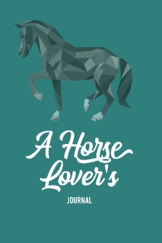 A Horse Lover's Journal: A Cute Horse Lover's Journal to write in| horse journal diary | 120 Pages Ruled Notebook ( 6" x 9" ) | Ideal Gift, horse notebook