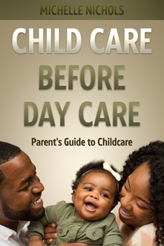 Paperback Child Care Before Day Care: Parent's Guide to Child Care Book