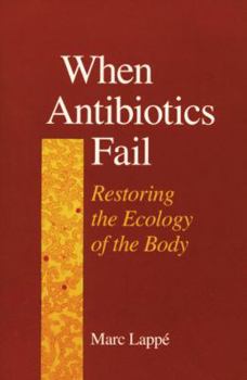 Paperback When Antibiotics Fail: Restoring the Ecology of the Body Book
