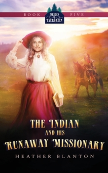 The Indian and His Runaway Missionary - Book #5 of the Brides of Evergreen