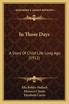 Paperback In Those Days: A Story Of Child Life Long Ago (1912) Book