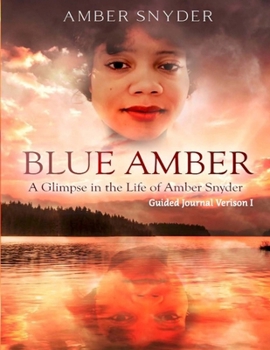 Paperback Blue Amber: A Glimpse in the Life of Amber Snyder: Guided Journal Version 1 Book