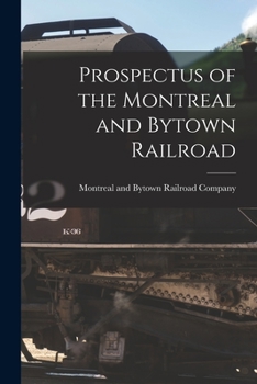 Paperback Prospectus of the Montreal and Bytown Railroad [microform] Book