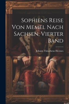 Paperback Sophiens Reise von Memel nach Sachsen, Vierter Band [German] Book