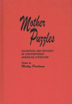 Mother Puzzles: Daughters and Mothers in Contemporary American Literature (Contributions in Women's Studies)