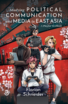 Paperback Studying Political Communication and Media in East Asia: A Playful Textbook Book