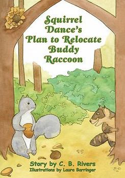 Paperback Squirrel Dance's Plan to Relocate Buddy Raccoon: A Squirrel Dance Book