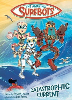 Paperback The Amazing Surfbots: Catastrophic Current -- The first Surfing Superheroes for Kids ages 6-9 Book