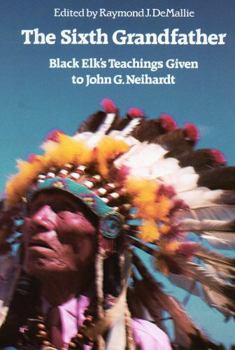 Paperback The Sixth Grandfather: Black Elk's Teachings Given to John G. Neihardt Book