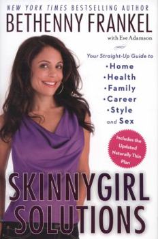 Hardcover Skinnygirl Solutions: Your Straight-Up Guide to Home, Health, Family, Career, Style, and Sex Book