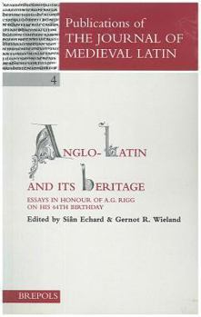 Paperback Anglo-Latin and Its Heritage: Essays in Honour of A.G. Rigg on His 64th Birthday [Latin] Book