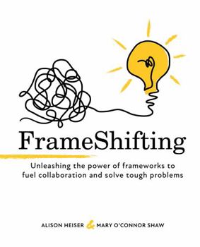 Paperback FrameShifting: unleashing the power of frameworks to fuel collaboration and solve tough problems Book