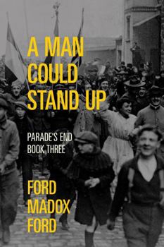 Paperback A Man Could Stand Up — Parade's End, Book Three (Warbler Classics Annotated Edition) Book