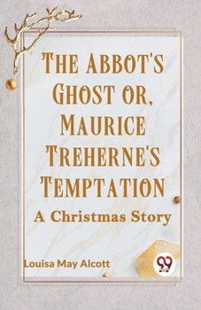 Paperback The Abbot's Ghost Or, Maurice Treherne's Temptation A Christmas Story Book