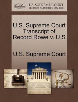Paperback U.S. Supreme Court Transcript of Record Rowe V. U S Book
