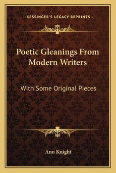 Paperback Poetic Gleanings from Modern Writers: With Some Original Pieces Book
