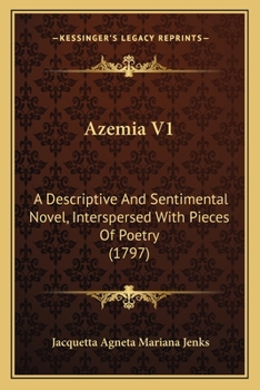 Paperback Azemia V1: A Descriptive And Sentimental Novel, Interspersed With Pieces Of Poetry (1797) Book