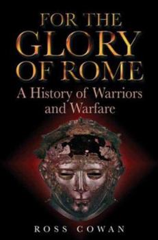Hardcover For the Glory of Rome: A History of Warriors and Warfare Book