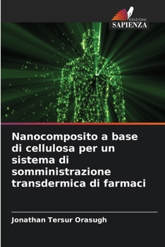 Paperback Nanocomposito a base di cellulosa per un sistema di somministrazione transdermica di farmaci [Italian] Book