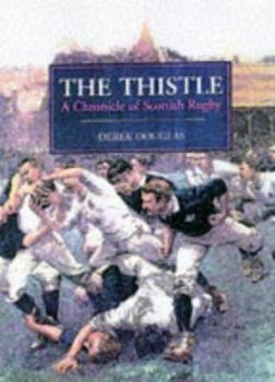 Hardcover The Thistle: A Chronicle of Scottish Rugby Book