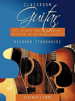 Paperback Classroom Guitar for School Music Program: Walking in Harmony Level I: Teacher's Copy Book