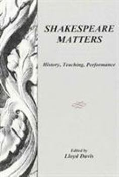 Hardcover Shakespeare Matters: History, Teaching, Performance Book