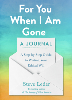 Paperback For You When I Am Gone: A Journal: A Step-By-Step Guide to Writing Your Ethical Will Book