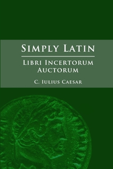 Paperback Simply Latin - Libri Incertorum Auctorum [Latin] Book