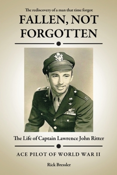 Paperback Fallen, Not Forgotten: The Life of Captain Lawrence John Ritter Book