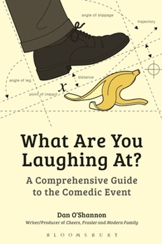 Paperback What Are You Laughing At?: A Comprehensive Guide to the Comedic Event Book